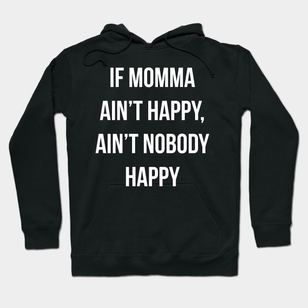 If Momma Ain't Happy Ain't Nobody Happy Hoodie by BANWA